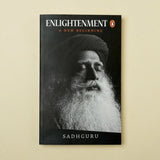 Enlightenment : A New Beginning – A Profound Exploration by Sadhguru